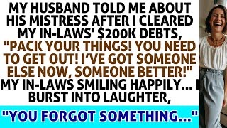 My Husband Told Me About His Mistress After I Cleared My In Laws 200k Debts Pack Your Things [upl. by Bernadette]