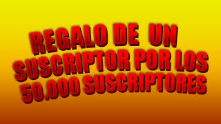 REGALO DE UN SUSCRIPTOR POR LOS 50000 [upl. by Aciraa]