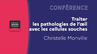 Traiter les pathologies de l’œil avec les cellules souches  Christelle Monville [upl. by Sirdi858]