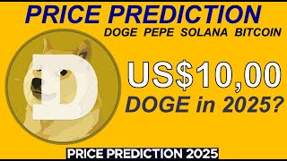 DOGE to 10 by 2025 Price Predictions for Dogecoin PEPE Solana and Bitcoin [upl. by Sutsugua380]