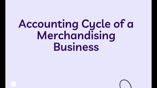 Accounting Cycle of a Merchandising Business [upl. by Amos56]