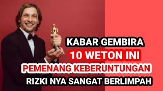 KABAR GEMBIRA ‼️ 10 WETON INI PEMENANG KEBERUNTUNGAN RIZKI NYA SANGAT BERLIMPAH [upl. by Daryn99]