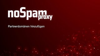 NoSpamProxy Server Partnerdomänen hinzufügen [upl. by Jsandye949]