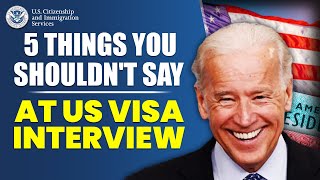 5 Things You Shouldnt Say at Your US Visa Interview to Get Approved  US Immigration Reform [upl. by Aicilic593]