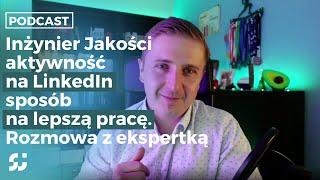 Inżynier Jakości — wizerunek Na LinkedIn i kogo potrzebuje obecny rynek podcast 73 [upl. by Aryan]