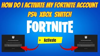 How Do I Activate My Fortnite Account Ps4 Xbox Switch Activate Website [upl. by Nonnek]