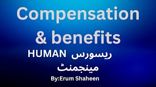 Compensation amp Benefits  HRM Overview  MsErum Shaheen [upl. by Studley]