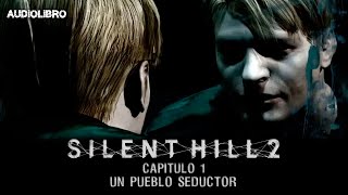 Silent Hill 2  Capítulo 1 Un Pueblo Seductor Audiolibro [upl. by Aliuqat]