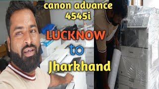 canon adv 4545 machine full cheak and send lucknow se jharkhand 💥💥 rohitkimachine canon4545 [upl. by Azaria963]