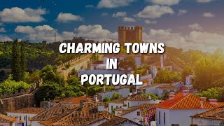 10 Charming Towns To Visit in Portugal [upl. by Ylrebme742]