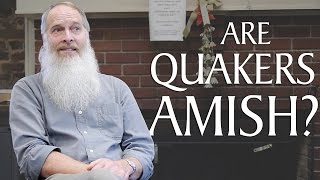 Are Quakers Amish [upl. by Aenyl351]