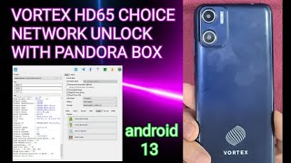 VORTEX HD65 CHOICE NETWORK UNLOCK android 13 WITH PANDORA BOX [upl. by Camilo]