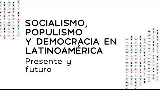 Socialismo Populismo y Democracia en Latinoamérica  Solidaridad Democrática 2018 [upl. by Nhtanhoj986]