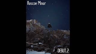 DEBUT2  Roscoe Minor OFFICIAL AUDIO [upl. by Ynos]