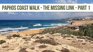 The Missing Link On The Paphos Coast Path  Part 1 [upl. by Aikrahs]