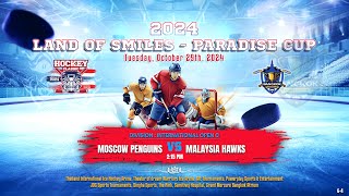 Moscow Penguins ۷ʂ Malaysia Hawks  2024 Land of Smiles  Paradise Cup  Game 4  Div Open C [upl. by Aruabea683]