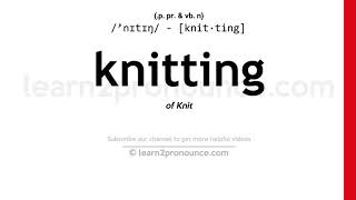 Pronunciation of Knitting  Definition of Knitting [upl. by Anitsenre769]