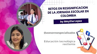 Retos en resignificacion de la jornada escolar en Colombia [upl. by Ardle67]