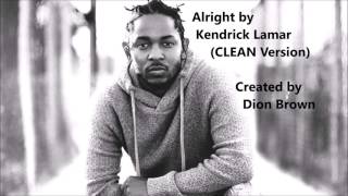 Alright  Kendrick Lamar Clean Version [upl. by Pickford]