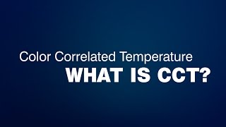 What is CCT Color Correlated Temperature Explained CCT Applications [upl. by Jabe]