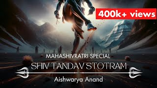 Mahashivratri Special 2024  Shiv Tandav Stotram  Aishwarya Anand  Female Version [upl. by Amsa]