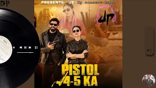 Pistol 45 Ka Official Video  Masoom Sharma  Shivani Yadav  Dp concert 💫💫 hall music audio [upl. by Leander]