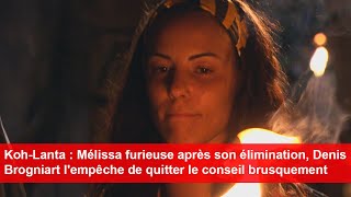 KohLanta  Mélissa furieuse après son élimination Denis lempêche de quitter le conseil [upl. by Gnah]