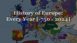 The History of Europe Every Year 750  2024 V2 [upl. by Auqeenwahs]