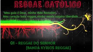 01 REGGAE DO SENHOR  BANDA KYRIOS REGGAE [upl. by Macilroy11]