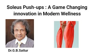 Soleus Pushups A Game Changing innovation in Modern Wellness  DrGBSattur karnataka  India [upl. by Bigford462]