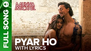 Pyar Ho  Full Song with Lyrics  Munna Michael  Tiger Shroff amp Nidhhi Agerwal [upl. by Aissert]