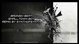 Bronski Beat  Smalltown Boy REMIX By Synthofsynth [upl. by Eugene]