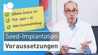 SeedImplantation möglich  Voraussetzungen für schonende ProstatakrebsBehandlung [upl. by Gona399]