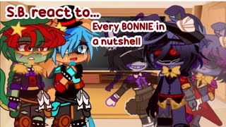 FnaFSB react to every BONNIE in a nutshell🐰 [upl. by Zara398]