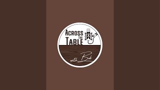 Across The Table With Bob is live [upl. by Andrew197]