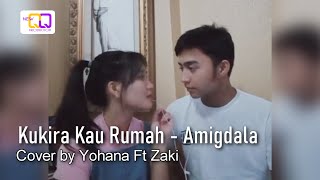 KUKIRA KAU RUMAH  AMIGDALA  Cover By Yohana Ft Zaki  NewQQ Official [upl. by Garlaand]