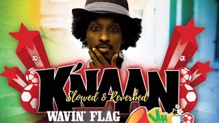 KNAAN  Wavin Flag ﾉ slowed  reverb ﾉRRR [upl. by Eirrab]