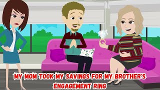 My Mom Took My Savings for My Brothers Engagement Ring [upl. by Ahrens187]