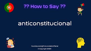 How To Pronounce quotanticonstitucionalquot Correctly Hardest Words In Portuguese [upl. by Latoniah]