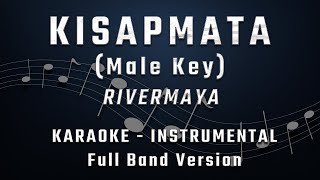 KISAPMATA  MALE KEY  FULL BAND KARAOKE  INSTRUMENTAL  RIVERMAYA [upl. by Gnoz]