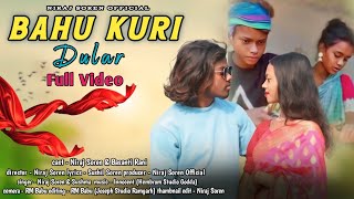 BAHU KURI DULAR  FULL VIDEO  NIRAJ SOREN amp BASANTI RANI  NEW ROMANTIC SANTHALI VIDEO 2024 [upl. by Nnaillek]