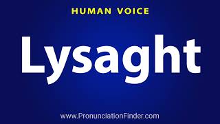 How To Pronounce Lysaght [upl. by Hutchinson]