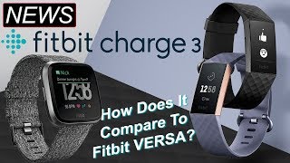 Fitbit Charge 3 Vs Fitbit Versa  Everything You Need To Know [upl. by Loveridge]