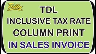 TDL  How to Print amp Add Inclusive Tax Rate Column In Sales Invoice in Tally ERP  nict computer [upl. by Eneluj67]