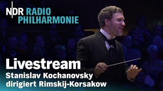 LIVE Stanislav Kochanovsky dirigiert RimskijKorsakow  NDR Radiophilharmonie [upl. by Vernice662]