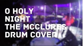 O Holy Night  The McClures Drum Cover [upl. by Jaime]