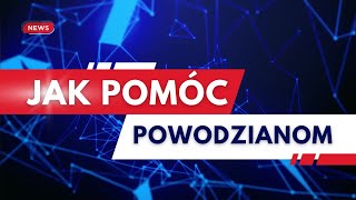 Powódź 2024  Jak pomóc powodzianom Co jest szczególnie potrzebne Lista [upl. by Griffith]