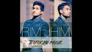 Rim Jhim  Khan Saab ft Pav Dharia [upl. by Eecart293]