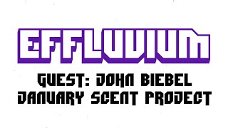 EFFLUVIUM  SEASON 3 EPISODE 4 JOHN BIEBEL JANUARY SCENT PROJECT [upl. by Borden]