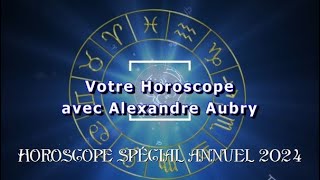 HOROSCOPE SPÉCIAL ANNUEL 2024 [upl. by Rabbaj466]